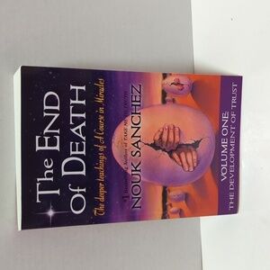Nouk Sanchez The End of Death; Vol. 1 - The Development of Trust Paperback 2014